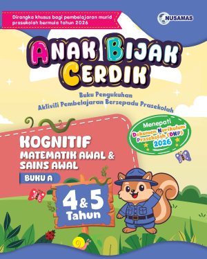 ANAK BIJAK CERDIK KOGNITIF MATEMATIK AWAL DAN SAINS AWAL BUKU A 4&5 TAHUN