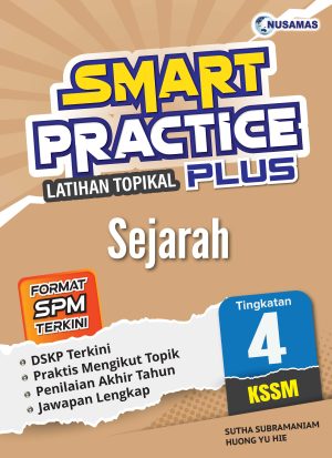 SMART PRACTICE LATIHAN TOPIKAL PLUS SEJARAH TINGKATAN 4